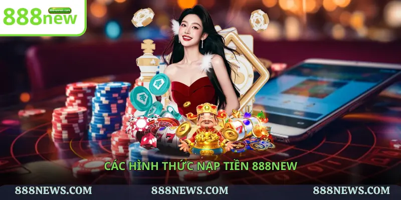 Các hình thức nạp tiền 888NEW