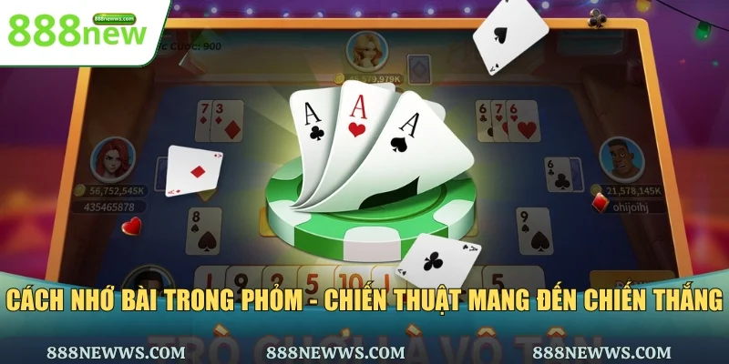 cách nhớ bài trong phỏm