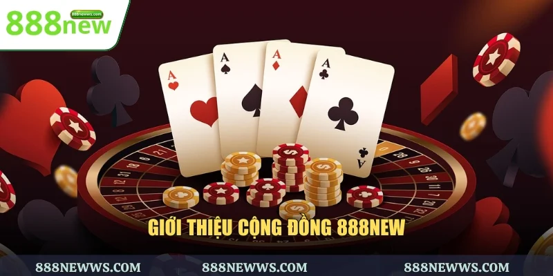 Giới thiệu cộng đồng 888NEW