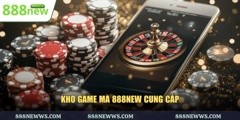 Kho game đồ sộ của 888NEW