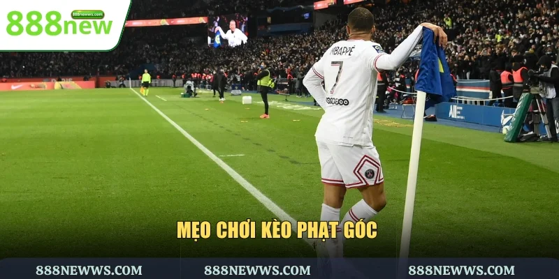 Mẹo chơi kèo phạt góc