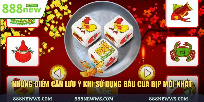 Những điểm cần lưu ý khi sử dụng bầu cua bịp mới nhất