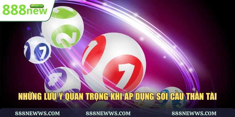 Những lưu ý quan trọng khi áp dụng soi cầu Thần Tài