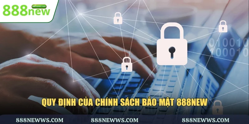 Quy định của chính sách bảo mật 888NEW