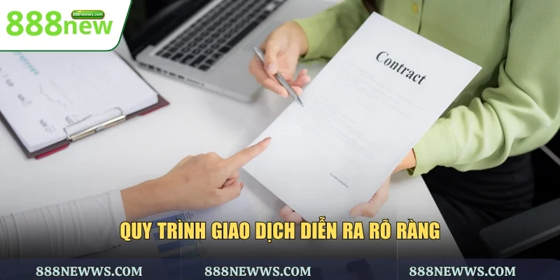 Quy trình giao dịch diễn ra rõ ràng