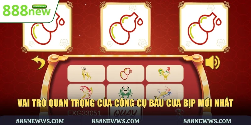 Vai trò quan trọng của công cụ bầu cua bịp mới nhất